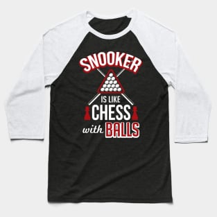 Snooker is like chess with balls Baseball T-Shirt